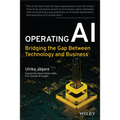 Operating AI: Bridging the Gap Between Technology and Business