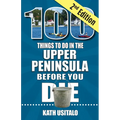 100 Things to Do in the Upper Peninsula Before You Die, 2nd Edition