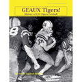 Geaux Tigers! History of LSU Tigers Football