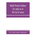Wood's practice evidence: for ready use in the trial of causes