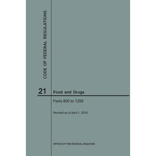 Code of Federal Regulations Title 21, Food and Drugs, Parts 800-1299, 2018