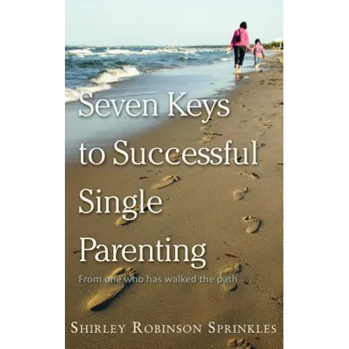 Seven Keys to Successful Single Parenting