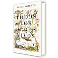 Todos Los Seres Vivos (Premio Pulitzer de Biografía 2025) / Every Living Thing. the Great and Deadly Race to Know All Life: Pulitzer Prize Winner 2025
