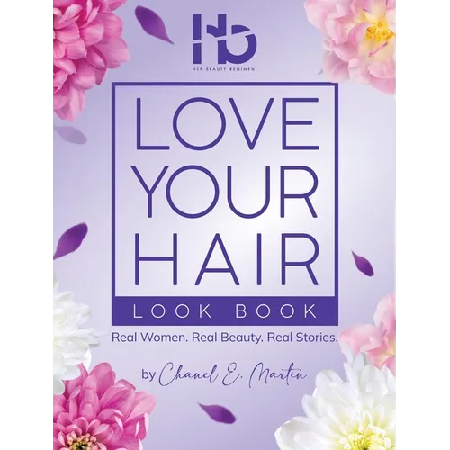Love Your Hair Look Book: Real Women. Real Beauty. Real Stories.