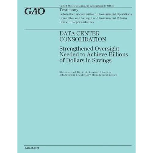 Data Center Consolidation: Strengthened Oversight Needed to Achieve Billions of Dollars in Savings