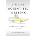 Efficient Scientific Writing: Write Better Papers, Faster