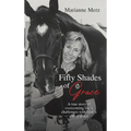 Fifty Shades of Grace: A true story of overcoming life's challenges with God's gift of grace