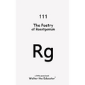 The Poetry of Roentgenium