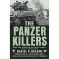The Panzer Killers: The Untold Story of a Fighting General and His Spearhead Tank Division's Charge Into the Third Reich
