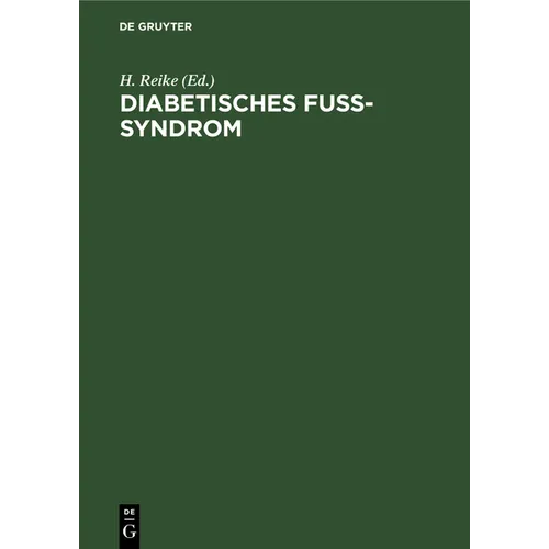 Diabetisches Fuß-Syndrom: Diagnostik Und Therapie Der Grunderkrankungen Und Komplikationen