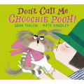 Don't Call Me Choochie Pooh!