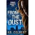 From the Dust: A Dystopian Novel