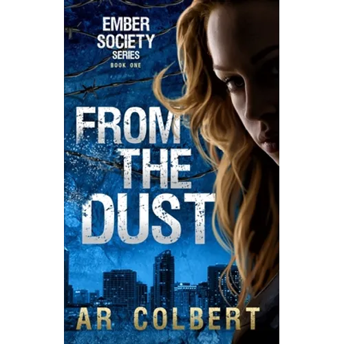 From the Dust: A Dystopian Novel