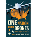 One Nation Under Drones: Legality, Morality, and Utility of Unmanned Combat Systems