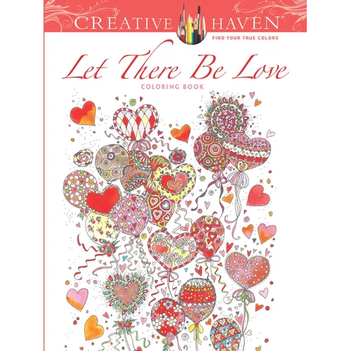 Creative Haven: Let There Be Love Coloring Book