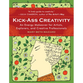Kick-Ass Creativity: An Energy Makeover for Artists, Explorers, and Creative Professionals