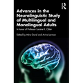 Advances in the Neurolinguistic Study of Multilingual and Monolingual Adults: In honor of Professor Loraine K. Obler