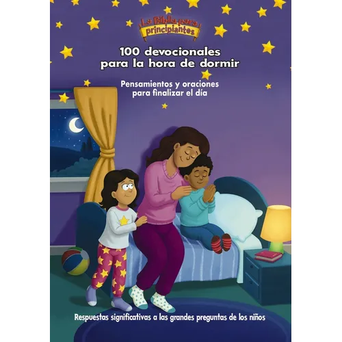 La Biblia Para Principiantes, 100 Devocionales Para La Hora de Dormir: Pensamientos Y Oraciones Para Finalizar El Día