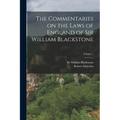 The Commentaries on the Laws of England of Sir William Blackstone; Volume 1
