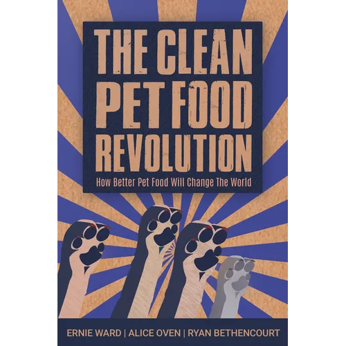The Clean Pet Food Revolution: How Better Pet Food Will Change the World