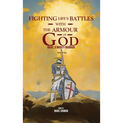 Fighting Life's Battles with the Armour of God: Marc, A Mighty Warrior