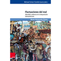 Fluctuaciones del Mal: Alteridad Y Violencia En La Interpretacion Latinoamericana