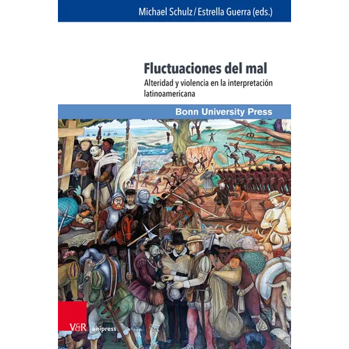 Fluctuaciones del Mal: Alteridad Y Violencia En La Interpretacion Latinoamericana