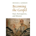 Becoming the Gospel: Paul, Participation, and Mission