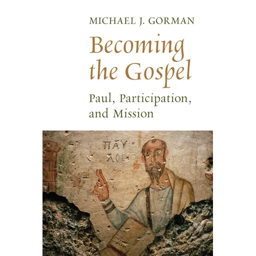 Becoming the Gospel: Paul, Participation, and Mission