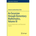 An Excursion Through Elementary Mathematics, Volume III: Discrete Mathematics and Polynomial Algebra