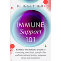 Immune Support 101: Enhance The Immune System By Cleansing Your Body, Specific Diet And Intermittent Fasting, Adequate Sleep And Meditatio