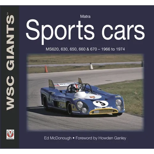 Matra Sports Cars: Ms620, 630, 650, 660 & 670 - 1966 to 1974