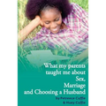 What my parents taught me about sex, marriage & choosing a husband