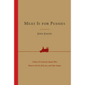 Meat Is for Pussies: A How-To Guide for Dudes Who Want to Get Fit, Kick Ass, and Take Names