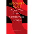 Anyone Who Utters a Consoling Word Is a Traitor: 48 Stories for Fritz Bauer