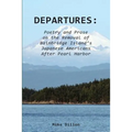 Departures: Poetry and Prose on the Removal of Bainbridge Island's Japanese Americans After Pearl Harbor