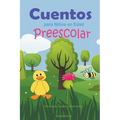 Cuentos para Niños en Edad Preescolar: Hermosos Cuentos Ilustrados