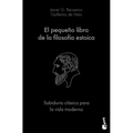 El Pequeño Libro de la Filosofía Estoica: Sabiduría Clásica Para La Vida Moderna / The Little Book of Stoicism