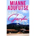 Like Garden Eyes: A Short Story Collection