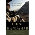 Lions of Kandahar: The Story of a Fight Against All Odds