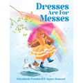 Dresses Are for Messes