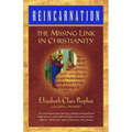 Reincarnation: The Missing Link In Christianity
