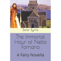 The Immortal Hour of Netta Fornario: A Fairy Novella