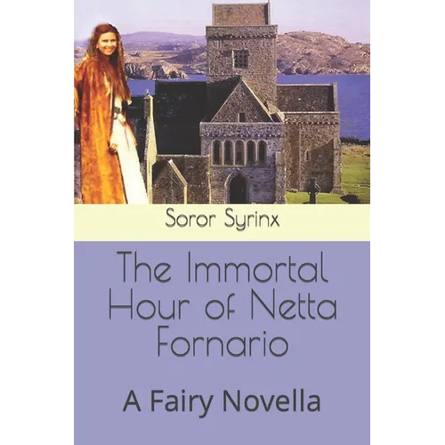 The Immortal Hour of Netta Fornario: A Fairy Novella