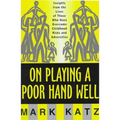 On Playing a Poor Hand Well: Insights from the Lives of Those Who Have Overcome Childhoodinsights from the Lives of Those