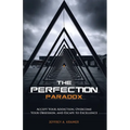 The Perfection Paradox: Accept Your Addiction, Overcome Your Obsession, and Escape to Excellence