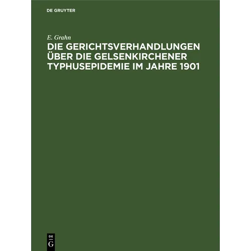 Die Gerichtsverhandlungen Über Die Gelsenkirchener Typhusepidemie Im Jahre 1901