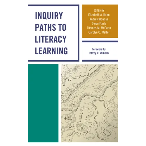 Inquiry Paths to Literacy Learning: A Guide for Elementary and Secondary School Educators