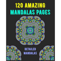 120 Amazing Mandalas Pages: mandala coloring book for kids, adults, teens, beginners, girls: 120 amazing patterns and mandalas coloring book: Stre