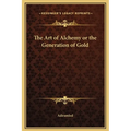 The Art of Alchemy or the Generation of Gold